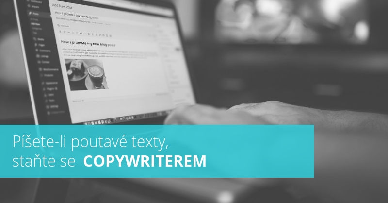 Umíte-li psát poutavé texty, staňte se copywriterem